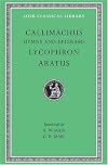 Callimachus: Hymns and Epigrams, Lycophron and Aratus (Loeb Classical Library No. 129)