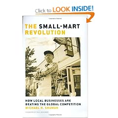 The Small-Mart Revolution: How Local Businesses are Beating the Global Competition