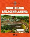 Modellbahn Anlagenplanung. Der richtige Weg zur vorbildgetreuen Modellbahn