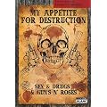 MY APPETITE FOR DESTRUCTION Sex, Drug & Guns'N'Roses