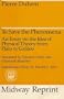 To Save the Phenomena: An Essay on the Idea of Physical Theory from Plato to Galileo (Midway Reprint Series)
