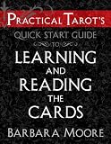 Practical Tarot's Quick Start Guide to Learning and Reading the Cards (Practical Tarot's Quick Start Guides)