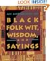 An Anthology of Black Folk Wit Wisdom and Sayings