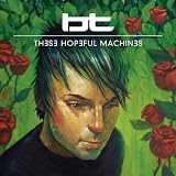 These Hopeful Machinesby Bt