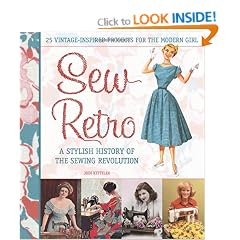 Sew Retro: Simple Vintage-inspired Projects for the Modern Girl and a Stylish History of the Sewing Revolution