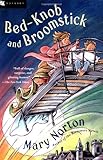 Bed-Knob and Broomstick (A Combined Edition of: "The Magic Bed-Knob" and "Bonfires and Broomsticks")