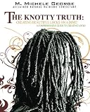 The Knotty Truth: Creating Beautiful Locks on a Dime!: A Comprehensive Guide to Creating Locks