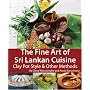 The Fine Art of Sri Lankan Cuisine: Clay Pot Style and Other Methods