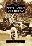 North Georgia's Dixie Highway (GA) (Images of America)
