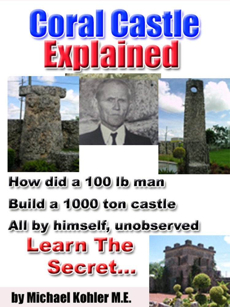 Coral Castle Explained, MIchael Kohler - Amazon.com Coral Castle Explained, MIchael Kohler - Amazon.com