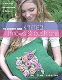 Knitters Bible Throws & Cushions: 25 Chic, Stylish and Cosy Projects for Your Home