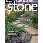 Sunset Landscaping with Stone: Natural-Looking Paths, Steps, Walls, Water Features, and... by Editors of Sunset Books