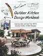 Scott Cohen's Outdoor Kitchen Design Workbook: Inspiring Ideas and Tips from HGTV's Sizzling Outdoor Kitchen Designer