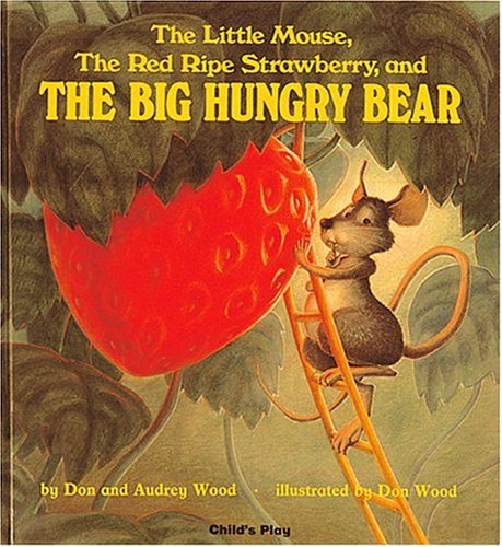 The Little Mouse, the Red Ripe Strawberry, and the Big Hungry Bear (Child\'s Play Library)