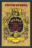 Music through the looking glass : a very personal kind of dictionary of musicians' jargon, shop-talk and nicknames; and a mine of information about musical curiosities, strange instruments, word origi