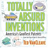 Totally Absurd Inventions: America's Goofiest Patents