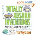 Totally Absurd Inventions: America's Goofiest Patents