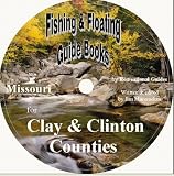 Clay and Clinton County Fishing and Floating Guide Book (Missouri Fishing and Floating Guide Books, MO18)