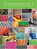 Transmaterial 2: A Catalog of Materials That Redefine Our Physical Environment Image of Transmaterial 2: A Catalog of Materials That Redefine Our Physical Environment