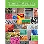 Transmaterial 2: A Catalog of Materials That Redefine Our Physical Environment