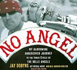 No Angel: My Harrowing Undercover Journey to the Inner Circle of the Hells Angels