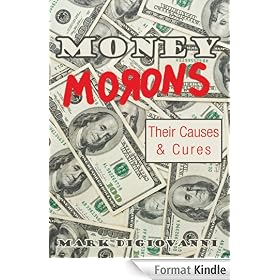 Money Morons:Their Causes & Cures
