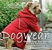 Dogwear: Over 30 Super Easy Sewing Projects: Fashionable, Functional, Fun Gear for Your Four-Legged Friend
