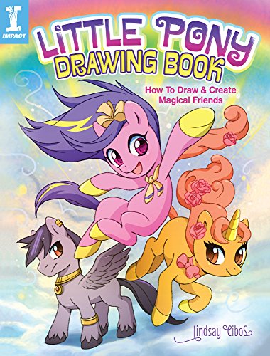 Little Pony Drawing Book: How to Draw and Create Magical Friends