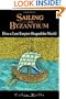 Sailing from Byzantium: How a Lost Empire Shaped the World