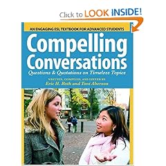 Compelling Conversations: Questions and Quotations on Timeless Topics- An Engaging ESL Textbook for Advanced Students