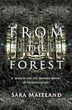 From the Forest: A Search for the Hidden Roots of Our Fairy Tales