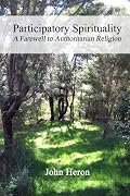 Participatory Spirituality: A Farewell to Authoritarian Religion