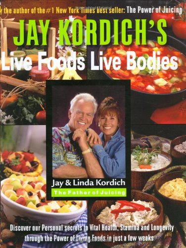 Jay Kordichs Live Foods Bodies