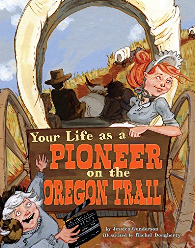 Your Life as a Pioneer on the Oregon Trail (The Way It Was)