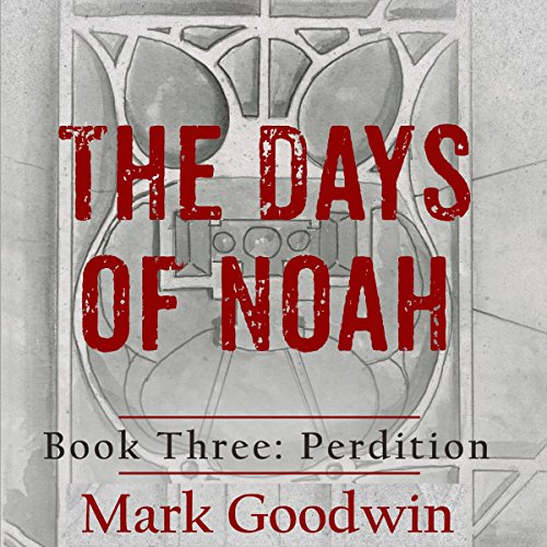 Perdition: The Days of Noah, Book Three
