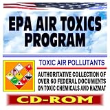 EPA Air Toxics Program on Toxic Air Pollutants, Risk Assessments, Releases, Health Risks, Evaluating Exposures, Carcinogen Risk (CD-ROM)