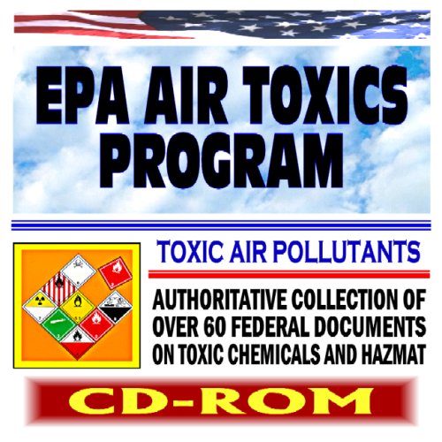 EPA Air Toxics Program on Toxic Air Pollutants, Risk Assessments, Releases, Health Risks, Evaluating Exposures, Carcinogen Risk (CD-ROM)