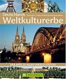 Deutschlands Weltkulturerbe: Eine Reise zu allen UNESCO-St&auml;tten - Edda Neumann-Adrian, Michael Neumann-Adrian