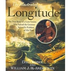 The Illustrated Longitude: The True Story of a Lone Genius Who Solved the Greatest Scientific Problem of His Time