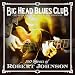 Big-Head-Blues-Club-100 Years of Robert Johnson cd cover