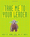 Take Me to Your Leader