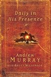 Daily in His Presence: A Spiritual Journey with Andrew Murray