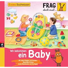 Frag doch mal ... die Maus! Erstes Sachwissen - Wir bekommen ein Baby