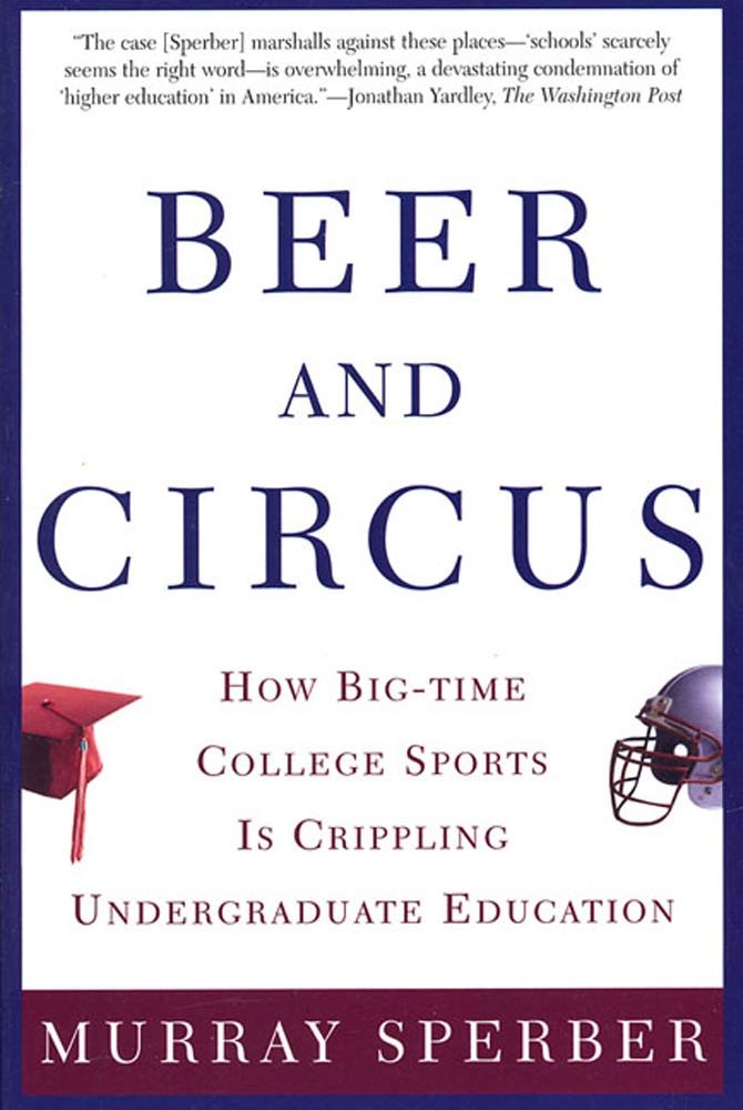 Amazon.com: Beer and Circus: How Big-Time College Sports Has ...
