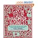 Grow Your Handmade Business: How to Envision, Develop, and Sustain a Successful Creative Business