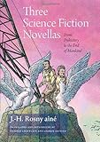 Three science fiction novellas : from prehistory to the end of mankind