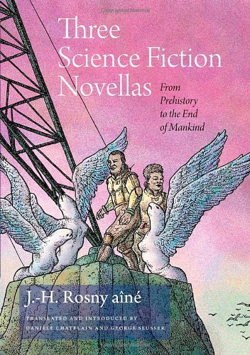 Three Science Fiction Novellas: From Prehistory to the End of Mankind (Early Classics of Science Fiction)