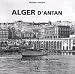 Alger d'antan : Alger à travers la carte postale ancienne