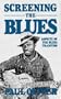 Screening The Blues: Aspects Of The Blues Tradition