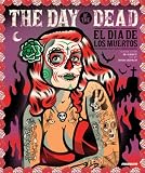 The Day of the Dead: El Dia De Los Muertos